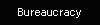 Bureaucracy
