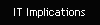 IT Implications