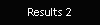 Results 2